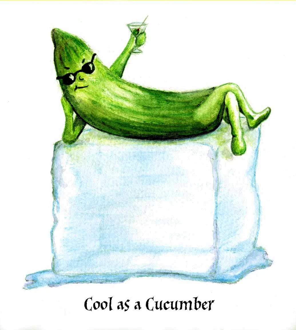Cool as a cucumber идиома